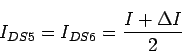 \begin{displaymath}I_{DS5} = I_{DS6} = {I + \Delta I \over 2} \end{displaymath}
